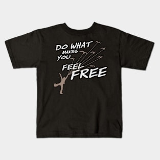 Do what make you feel Free (Dark color) Kids T-Shirt